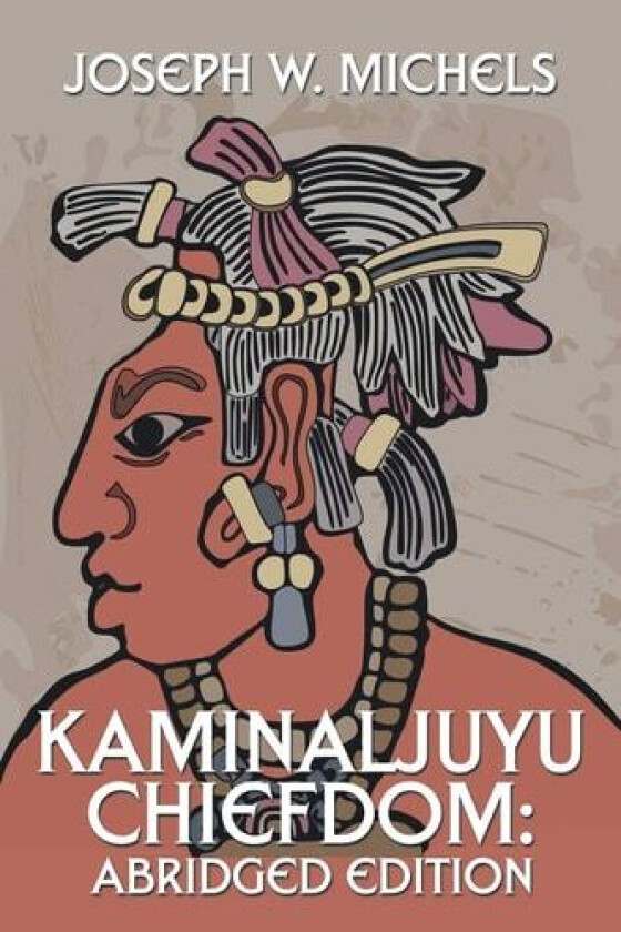 Kaminaljuyu Chiefdom av Joseph W Michels (Paperback)