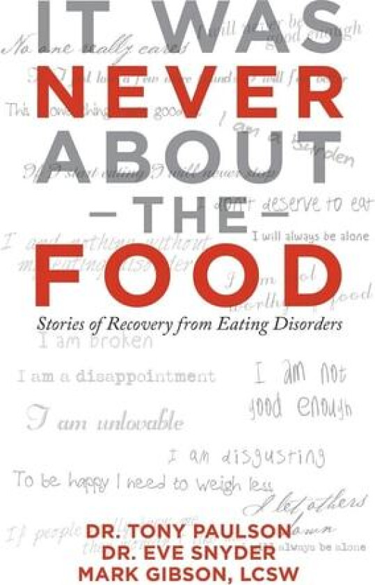 It Was Never About the Food av Dr Tony Paulson, Dr Eve Snyder, Mark Gibson Lcsw (Paperback)