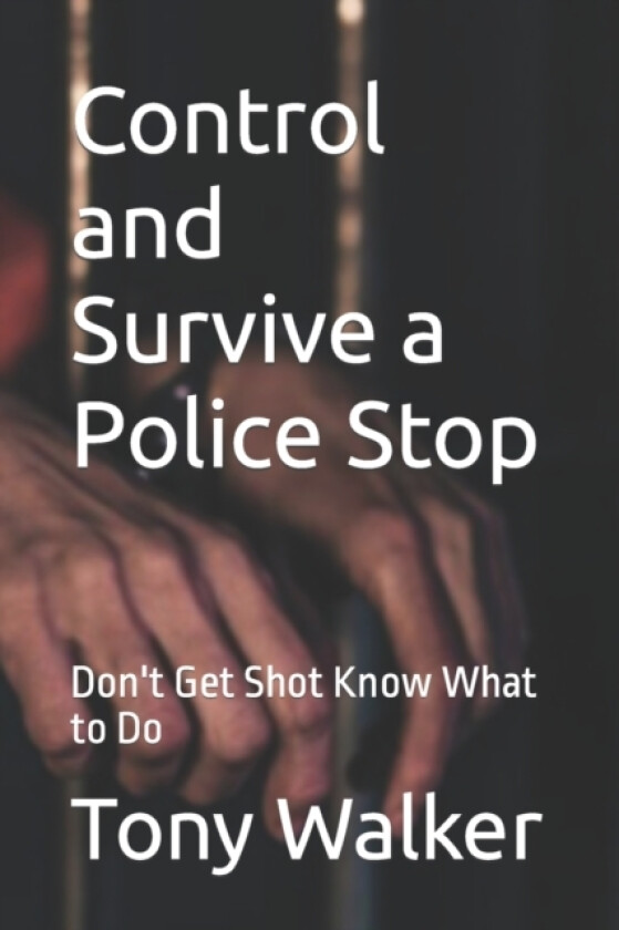 Control and Survive a Police Stop av Tony Walker (Paperback)