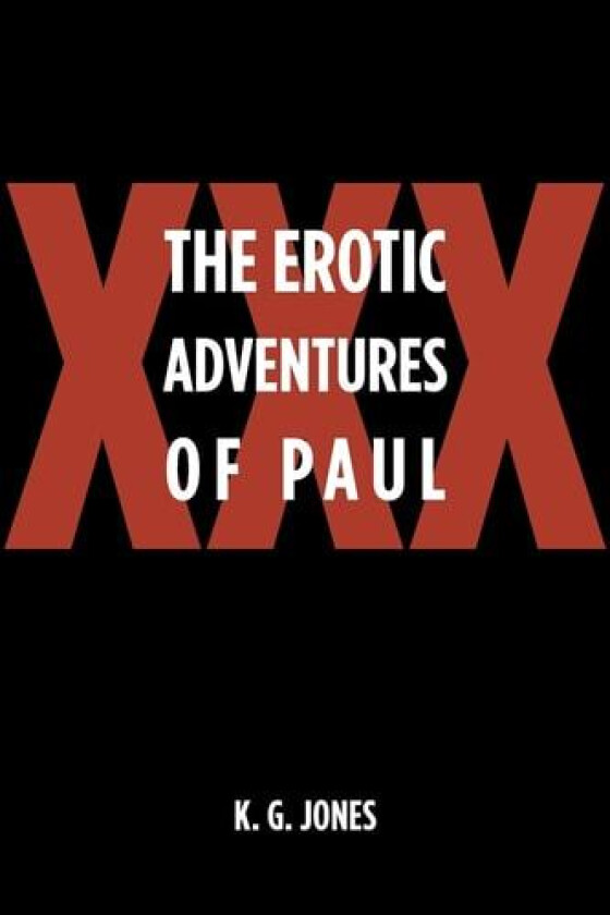 The Erotic Adventures of Paul av K. G. Jones (Paperback)
