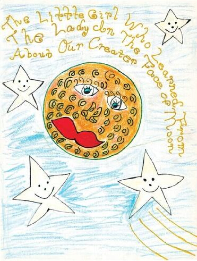 The Little Girl Who Learned From The Lady In The Face of The Moon About Our Creator av Angela Weaver (Paperback)