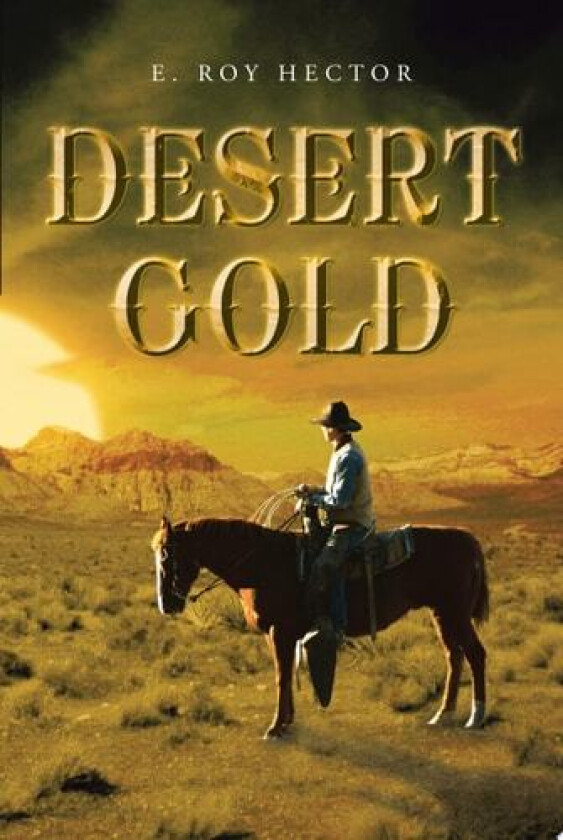 Desert Gold av E Roy Hector (Paperback)