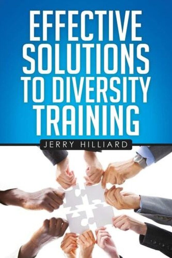 Effective Solutions to Diversity Training av Jerry Hilliard (Paperback)
