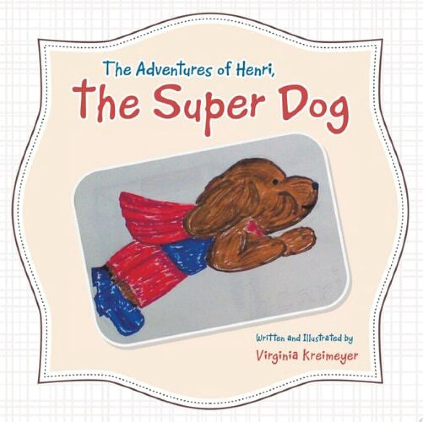 The Adventures of Henri, the Super Dog av Virginia Kreimeyer (Paperback)