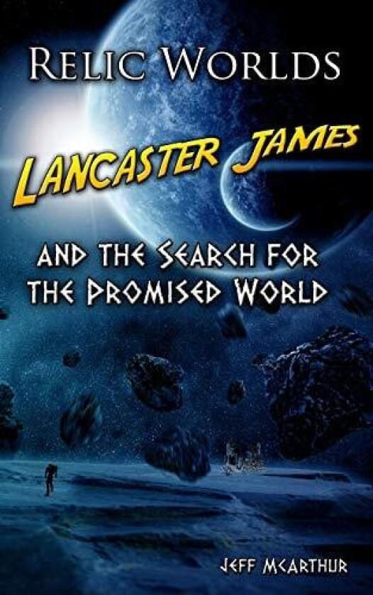 Relic Worlds - Lancaster James & the Search for the Promised World av Jeff McArthur (Paperback)