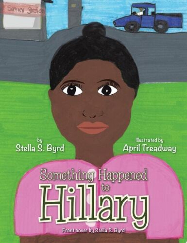 Something Happened to Hillary av Stella S Byrd (Paperback)