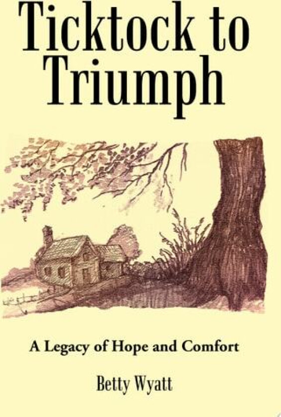 Ticktock to Triumph av Betty Wyatt (Paperback)