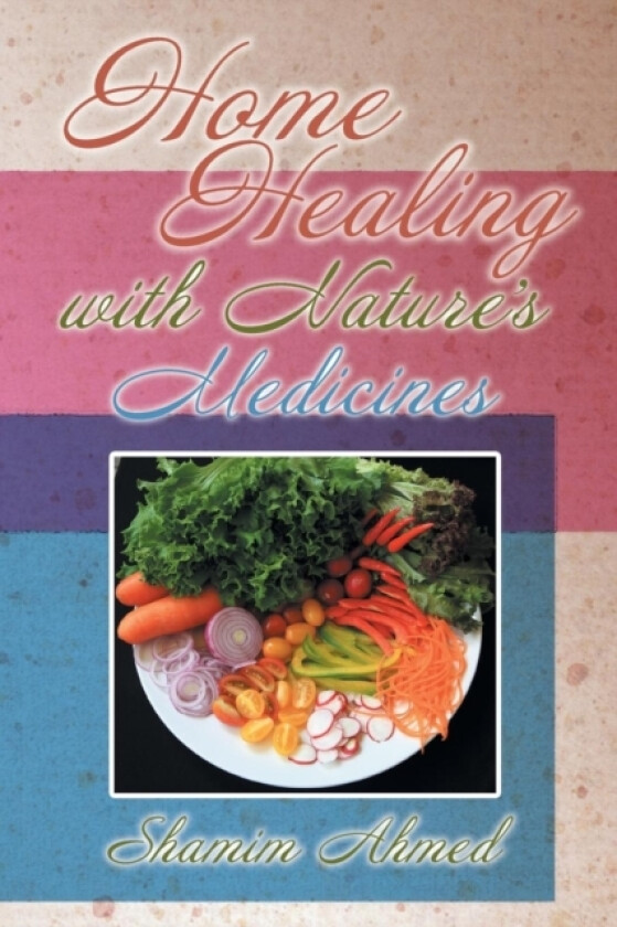 Home Healing with Nature's Medicines av Shamim Ahmed (Paperback)