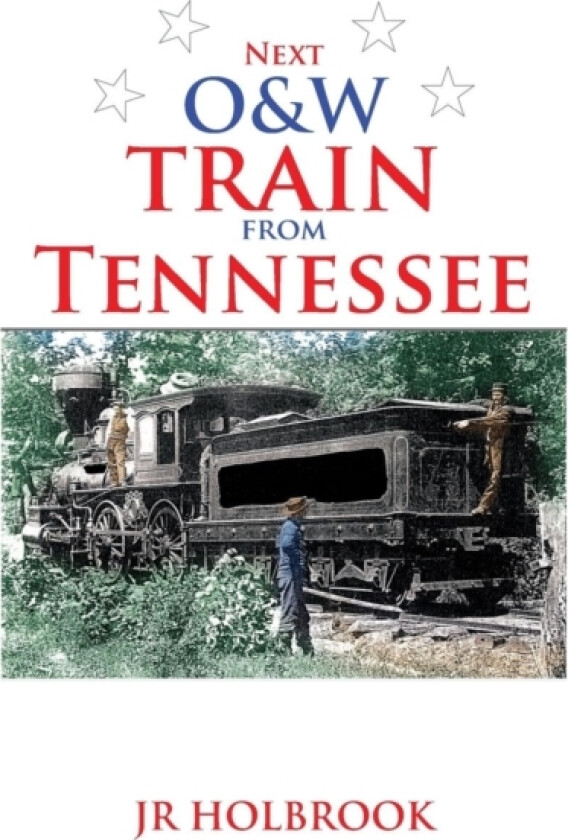 Next O&w Train from Tennessee av Jr Holbrook (Hardcover)