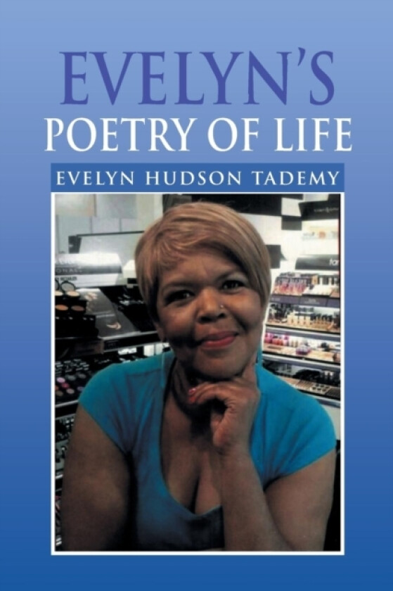Evelyn's Poetry of Life av Evelyn Hudson Tademy (Paperback)