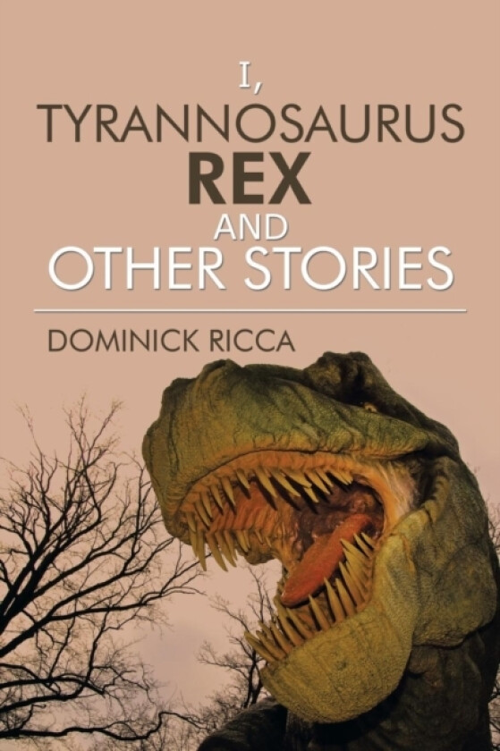 I, Tyrannosaurus Rex and Other Stories av Dominick Ricca (Paperback)