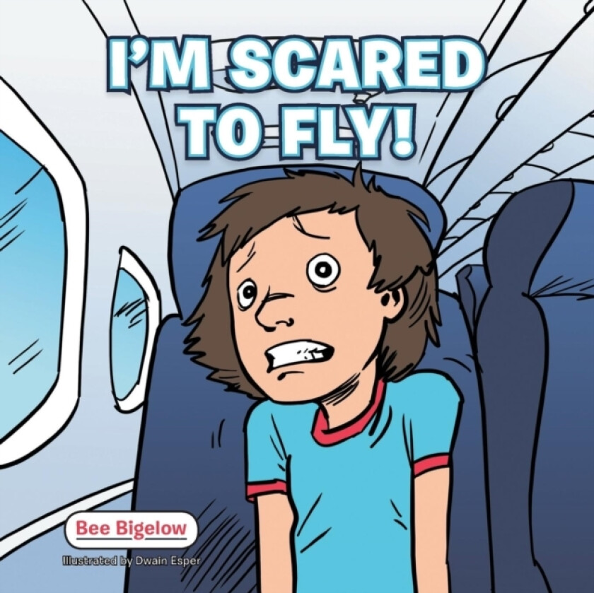 I'm Scared to Fly! av Bee Bigelow (Paperback)