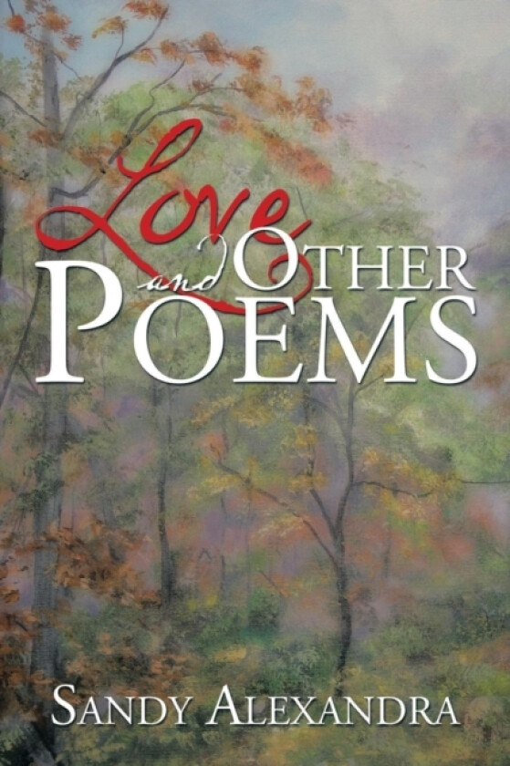 Love and Other Poems av Sandy Alexandra (Paperback)