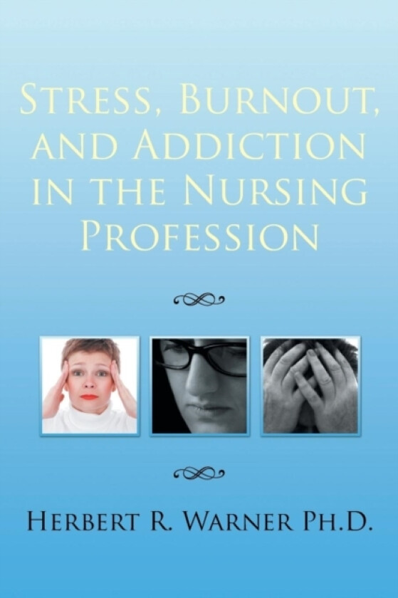 Stress, Burnout, and Addiction in the Nursing Profession av Herbert R Warner Ph D (Paperback)