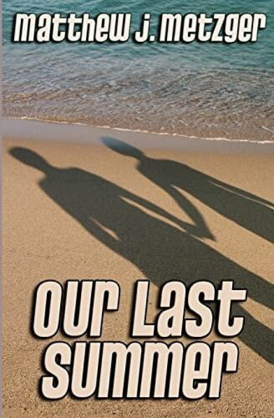 Our Last Summer av Matthew J. Metzger (Paperback)