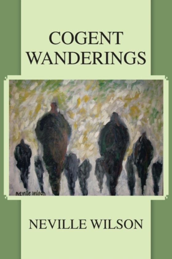 Cogent Wanderings av Neville Wilson (Paperback)