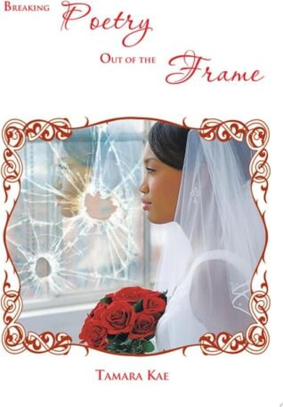 Breaking Poetry Out of the Frame av Tamara Kae (Paperback)
