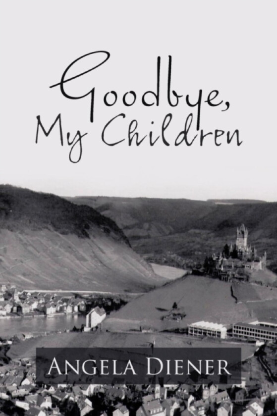 Goodbye, My Children av Angela Diener (Paperback)
