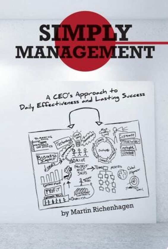Simply Management: A CEO's Approach to Daily Effectiveness and Lasting Success av Martin Richenhagen (Paperback)