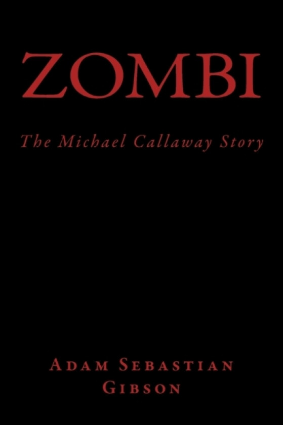 Zombi (The Michael Callaway Story) av Adam Sebastian Gibson (Paperback)