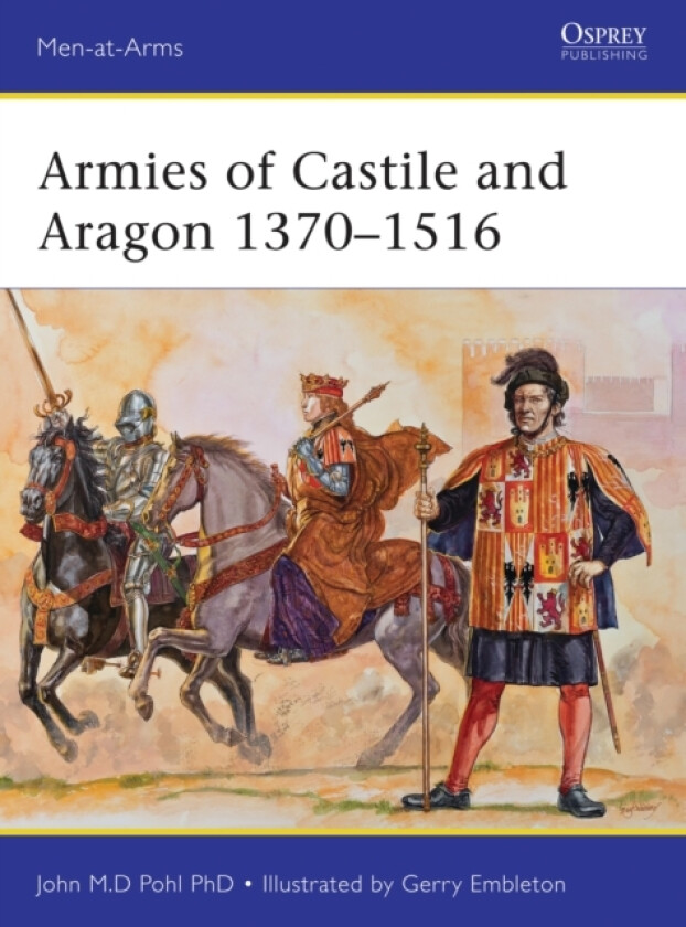 Armies of Castile and Aragon 1370–1516 av John Pohl (Paperback)