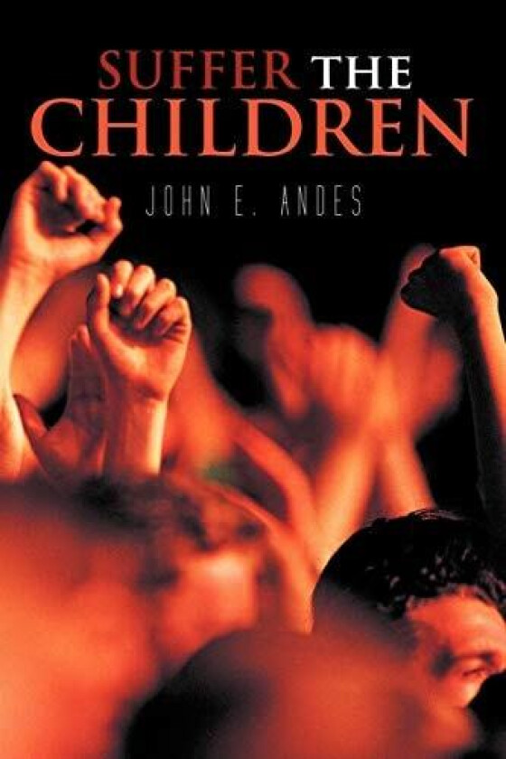 Suffer the Children av John E Andes (Paperback)