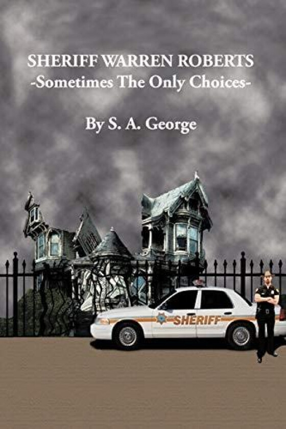 Sheriff Warren Roberts: Sometimes the Only Choices av S. a. George (Paperback)