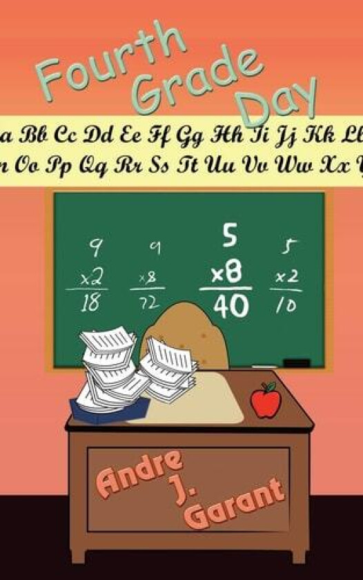 Fourth Grade Day av Andre J. Garant (Paperback)