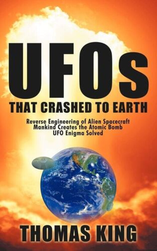 UFOs That Crashed to Earth av Thomas King (Paperback)
