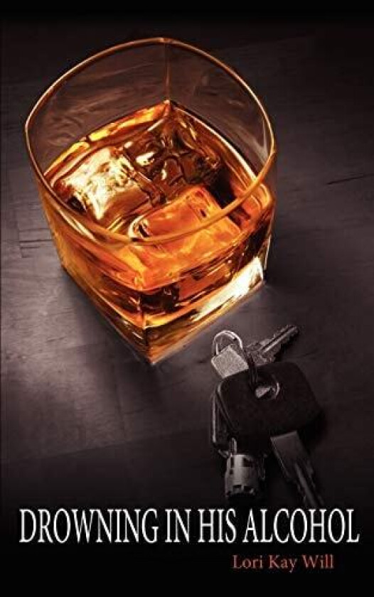 Drowning in His Alcohol av Lori Kay Will (Paperback)