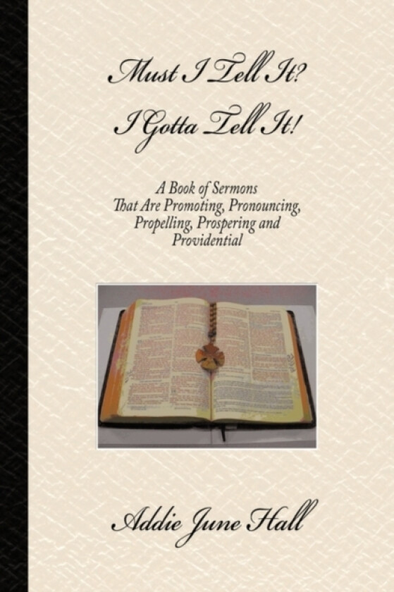 Must I Tell it? I Gotta Tell It! av Addie June Hall (Paperback)