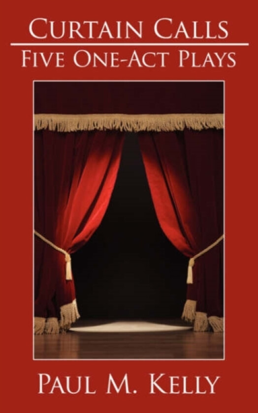 Curtain Calls av Paul M. Kelly (Paperback)