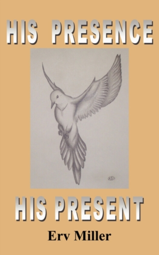 His Presence His Present av Erv Miller (Paperback)