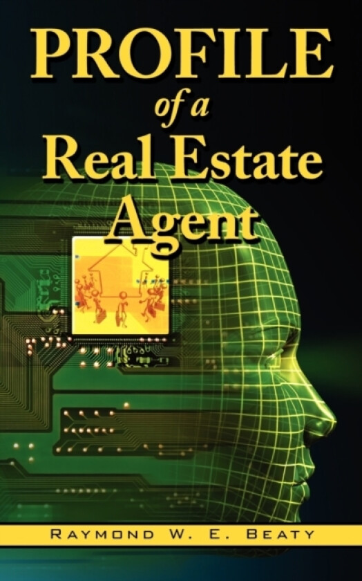 Profile of a Real Estate Agent av Raymond W.E. Beaty (Paperback)