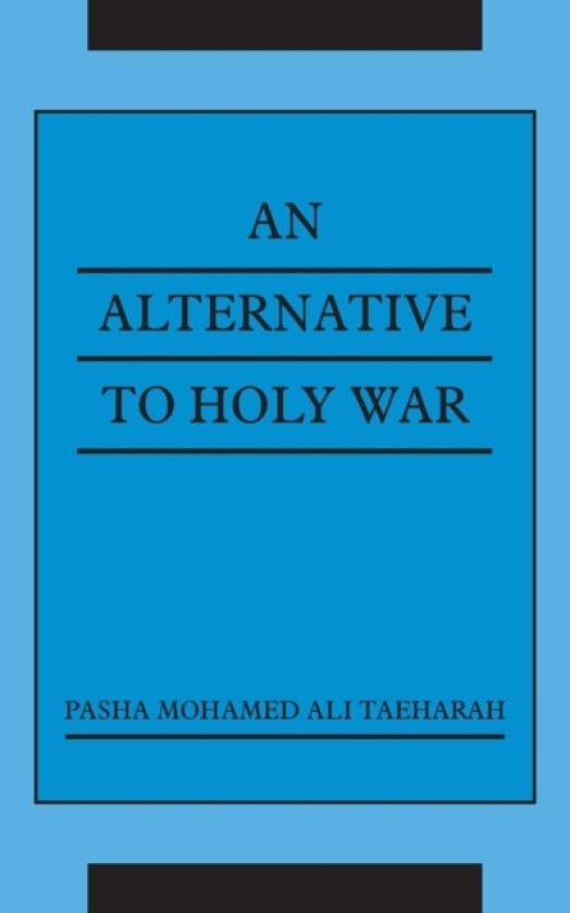 An Alternative To Holy War av PASHA MOHAMED ALI TAEHARAH (Paperback)