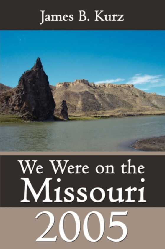 We Were on the Missouri, 2005 av James B Kurz (Paperback)