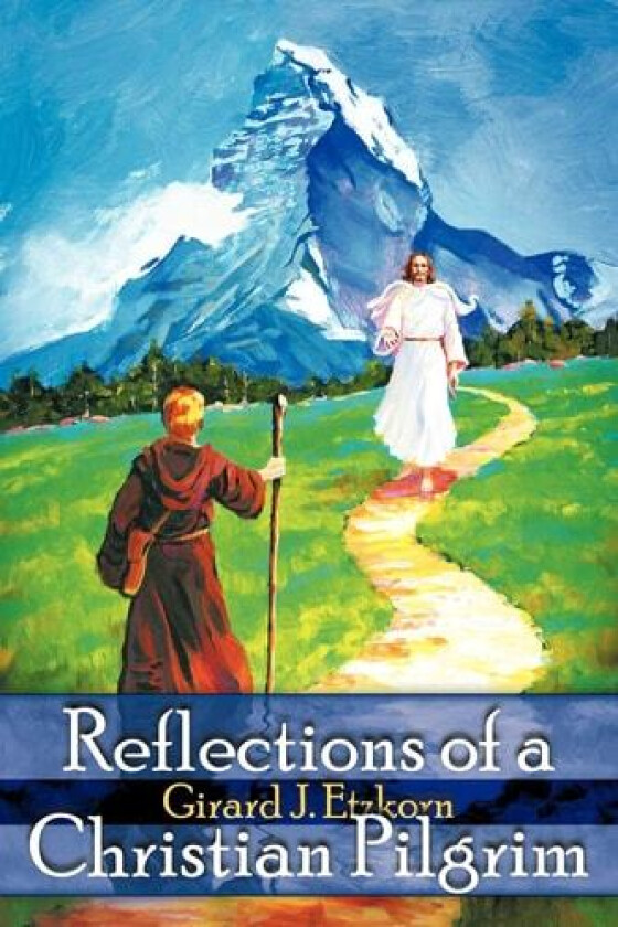 Reflections of a Christian Pilgrim av Girard J. Etzkorn (Paperback)
