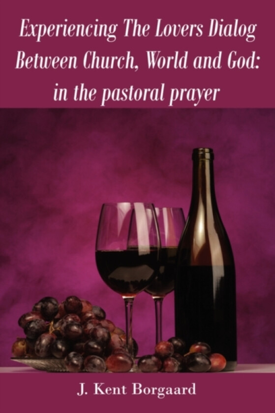 Experiencing The Lovers Dialog Between Church, World and God av J Kent Borgaard (Paperback)