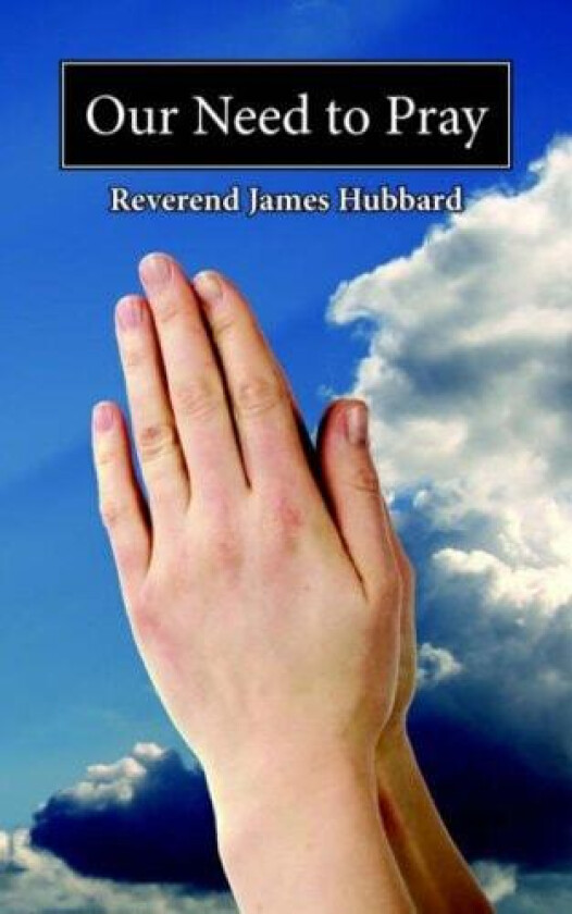 Our Need to Pray av James Hubbard (Paperback)