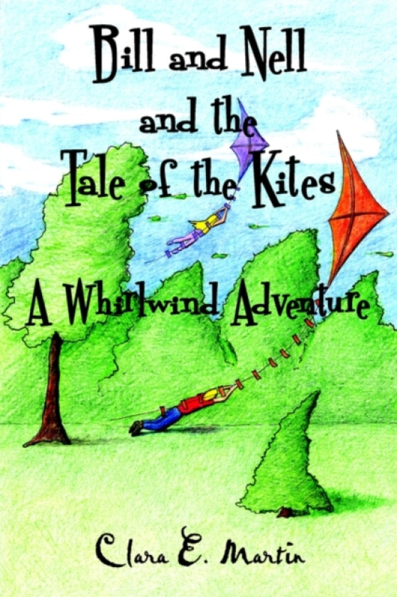 Bill and Nell and the Tale of the Kites av Clara E. Martin (Paperback)