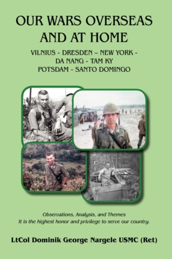 Our Wars Overseas And At Home av Dominik George Nargele (Paperback)