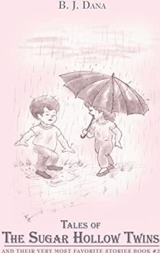 Tales of the Sugar Hollow Twins: And Their Very Most Favorite Stories Book #2 av B.J. Dana (Paperback)