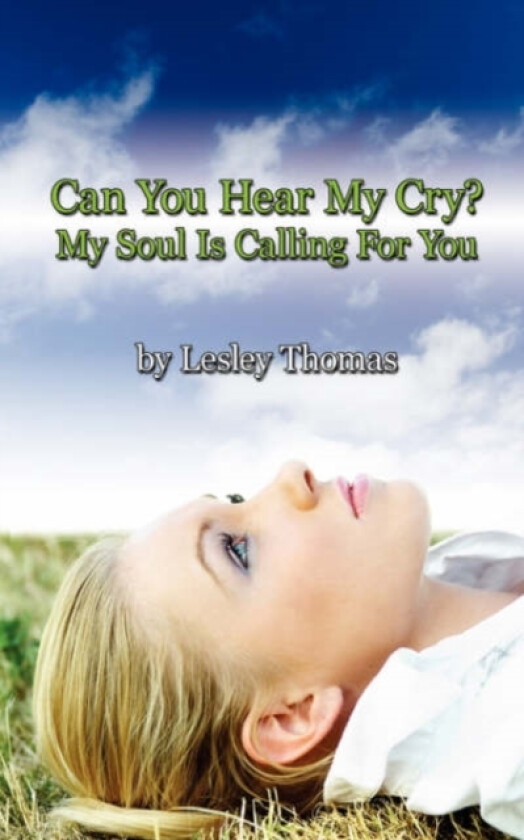 Can You Hear My Cry? My Soul Is Calling For You av Lesley Thomas (Paperback)