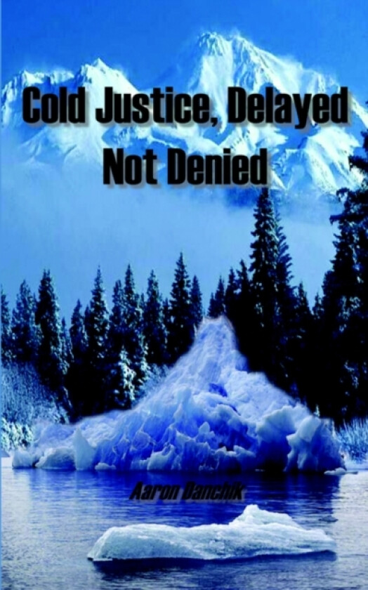 Cold Justice, Delayed Not Denied av Aaron Danchik (Paperback)