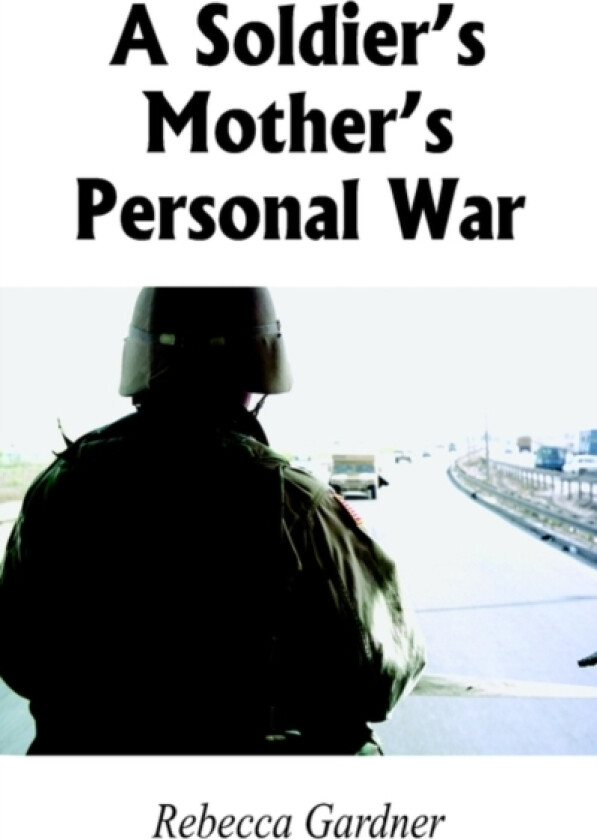 A Soldier's Mother's Personal War av Rebecca Gardner (Paperback)