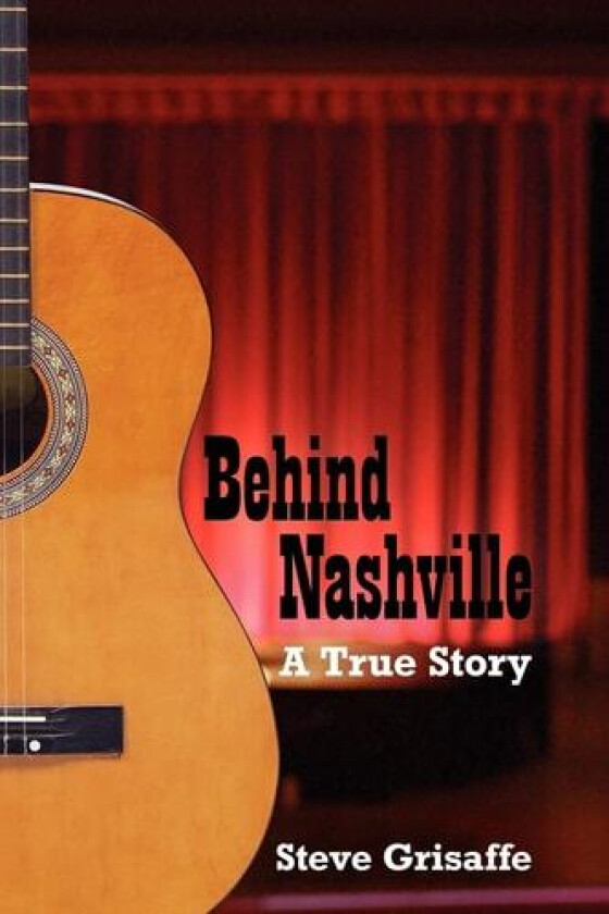 Behind Nashville av Steve Grisaffe (Paperback)