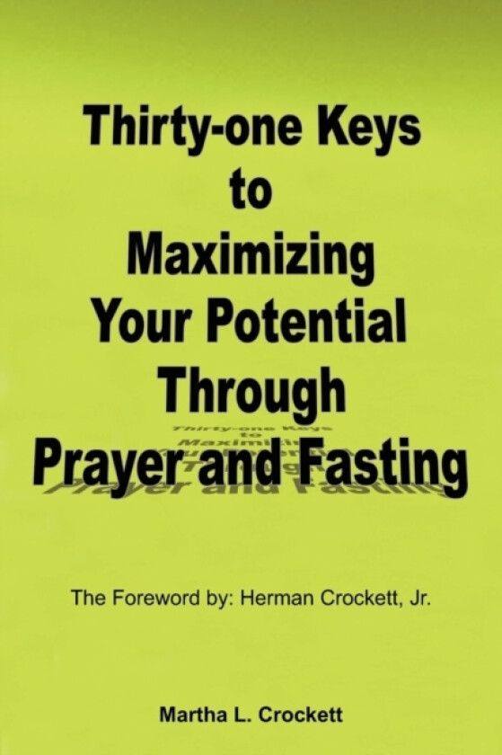 Thirty-one Keys to Maximizing Your Potential Through Prayer and Fasting av Martha L. Crockett (Paperback)