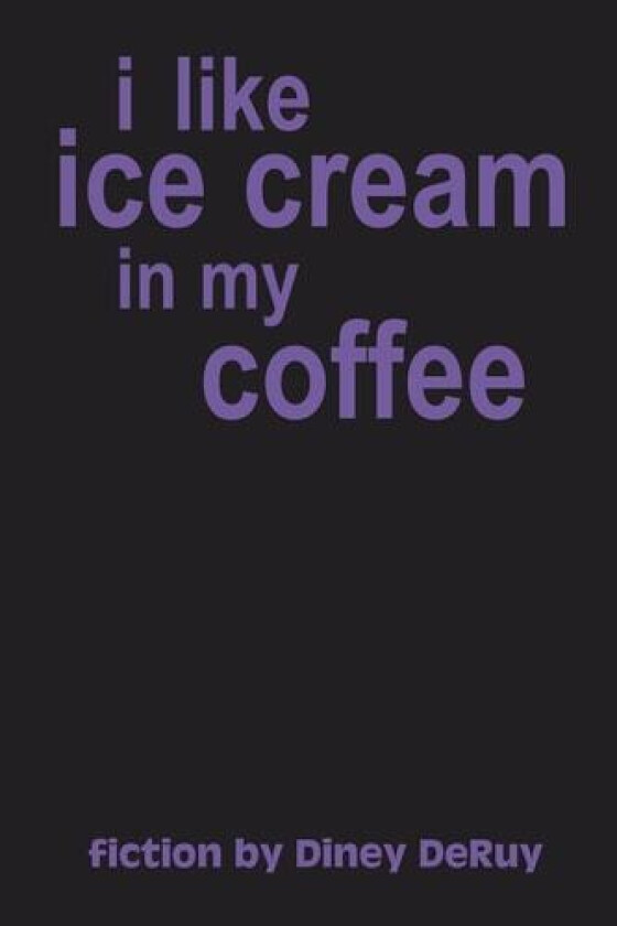 I Like Ice Cream in My Coffee av Diney DeRuy (Paperback)