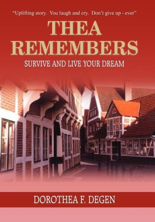 Thea Remembers av DOROTHEA F. DEGEN (Hardcover)