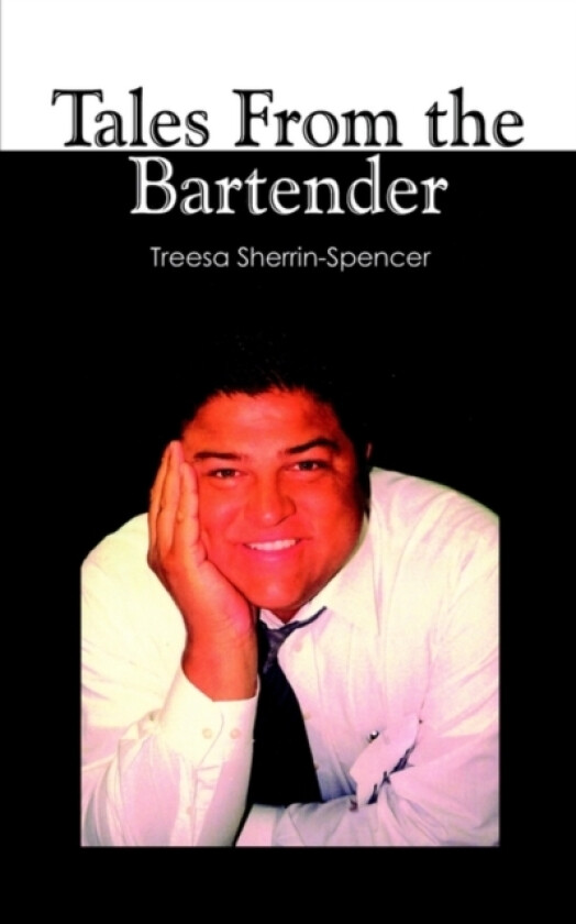 Tales from the Bartender av Treesa Sherrin-Spencer (Paperback)